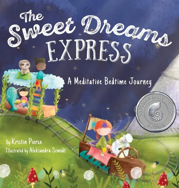 The Sweet Dreams Express: A Meditative Bedtime Journey - Hardcover
