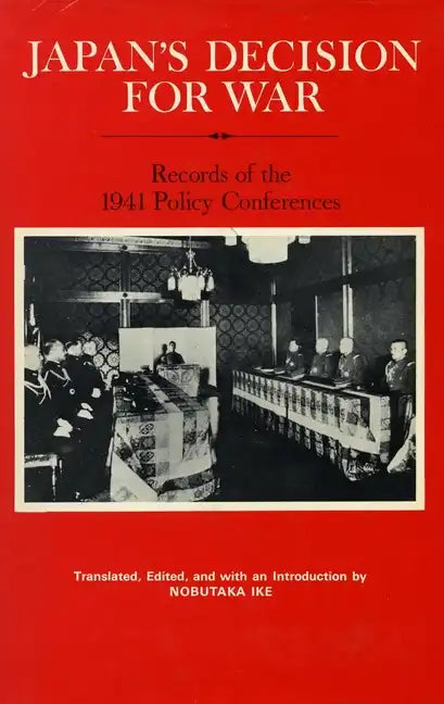 Japan's Decision for War: Records of the 1941 Policy Conferences - Hardcover