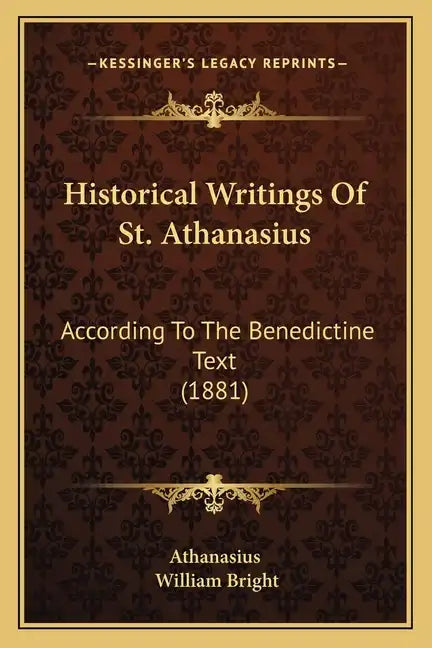 Historical Writings Of St. Athanasius: According To The Benedictine Text (1881) - Paperback
