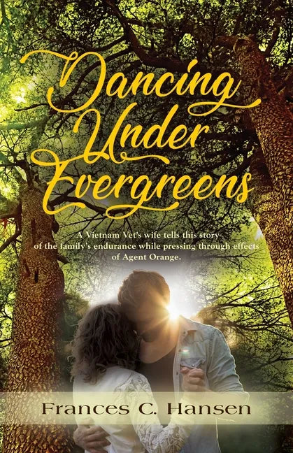 Dancing Under Evergreens: A Vietnam Veteran's Wife's Experiences and the Trials and Hope that Followed - Paperback