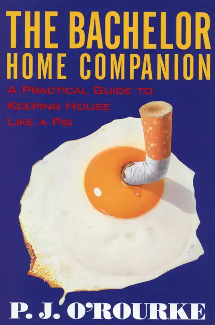 The Bachelor Home Companion: A Practical Guide to Keeping House Like a Pig - Paperback