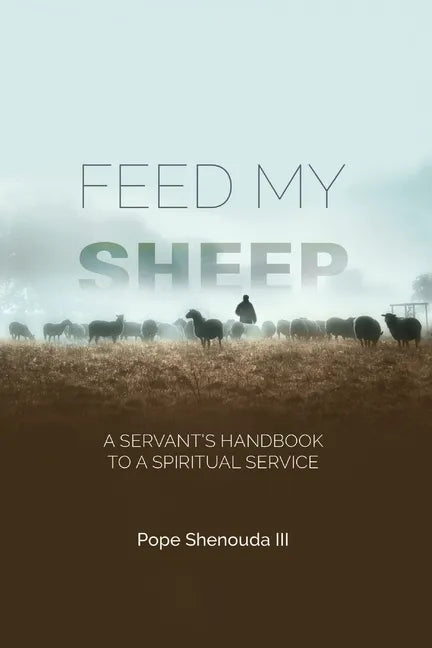 Feed My Sheep - A Servant's Handbook to a spiritual Service - Paperback
