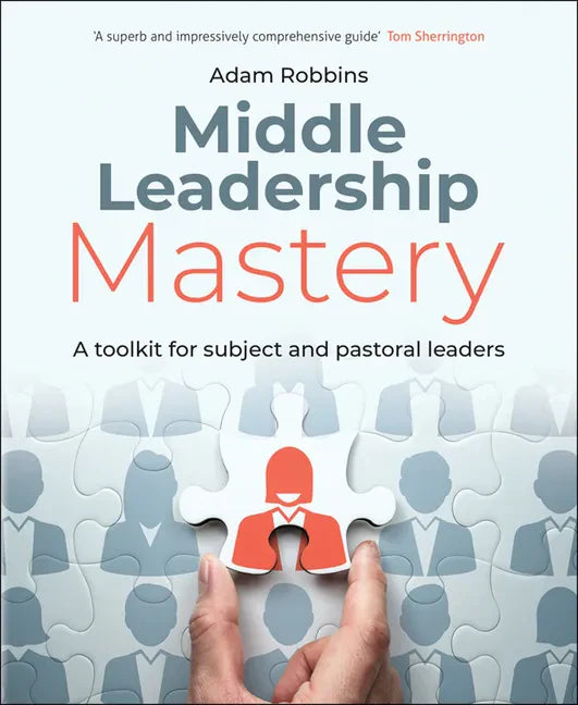 Middle Leadership Mastery: A Toolkit for Subject and Pastoral Leaders - Paperback