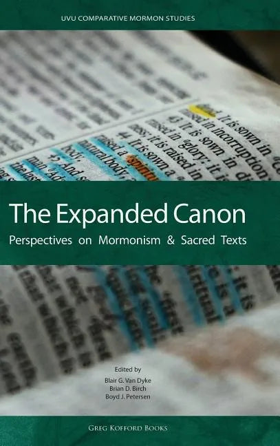 The Expanded Canon: Perspectives on Mormonism and Sacred Texts - Hardcover