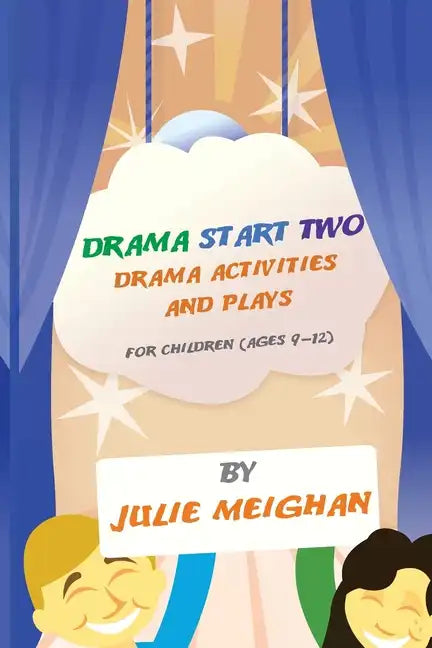 Drama Start Two Drama Activities and Plays for Children (ages 9-12): Drama Start Two - Paperback