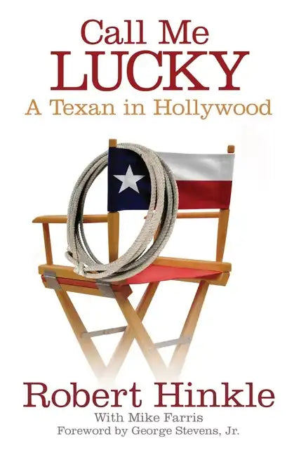Call Me Lucky: A Texan in Hollywood - Hardcover
