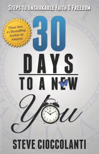 30 Days To A New You: Steps to Unshakable Faith and Freedom - Paperback
