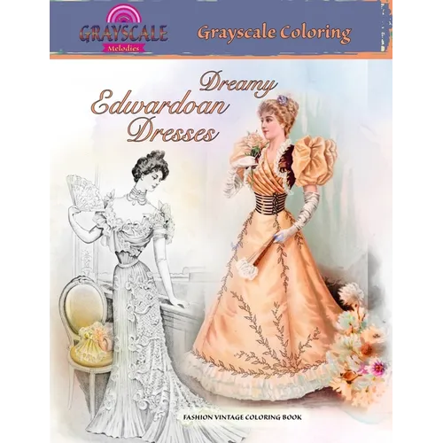 Dreamy Edwardian Dresses Fashion Vintage Coloring Book: Adult coloring book about dreamy dresses from a bygone era - Paperback