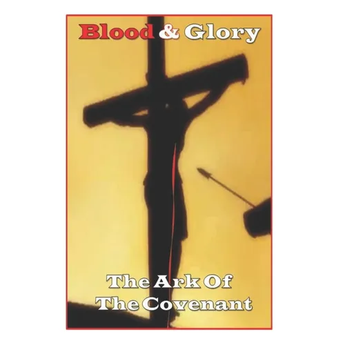 Blood and Glory: The Ark Of The Covenant - Paperback