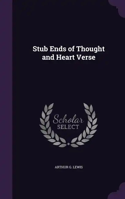 Stub Ends of Thought and Heart Verse - Hardcover
