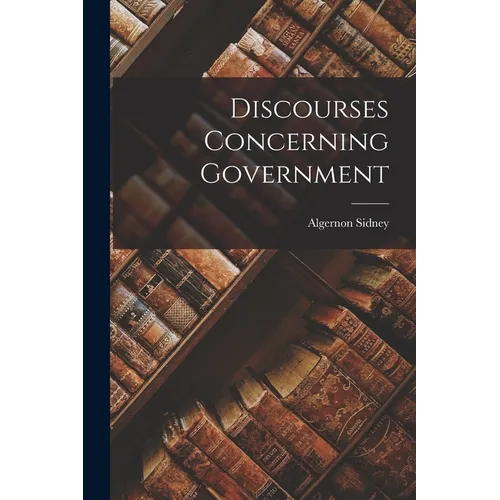 Discourses Concerning Government - Paperback