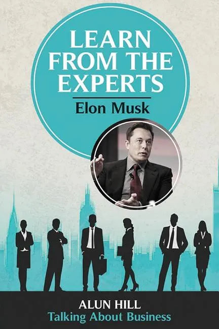 Learn From The Experts - Elon Musk - Paperback