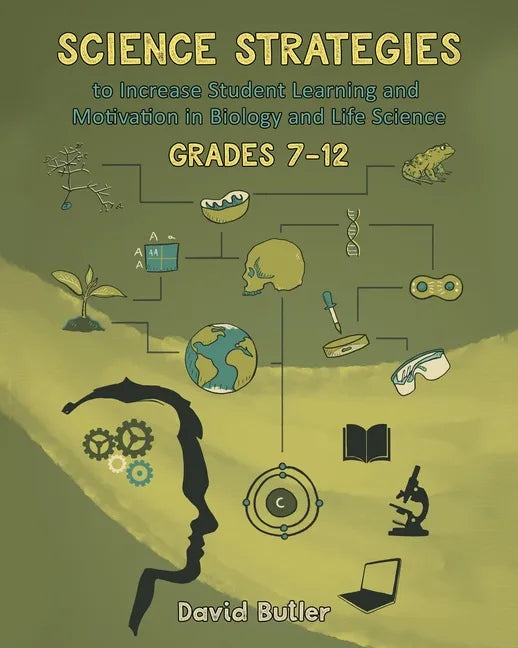 Science Strategies to Increase Student Learning and Motivation in Biology and Life Science Grades 7 Through 12 - Paperback