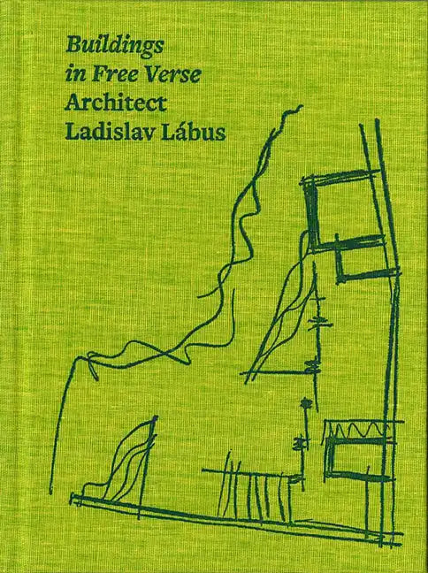 Architect Ladislav Lábus: Buildings in Free Verse - Hardcover