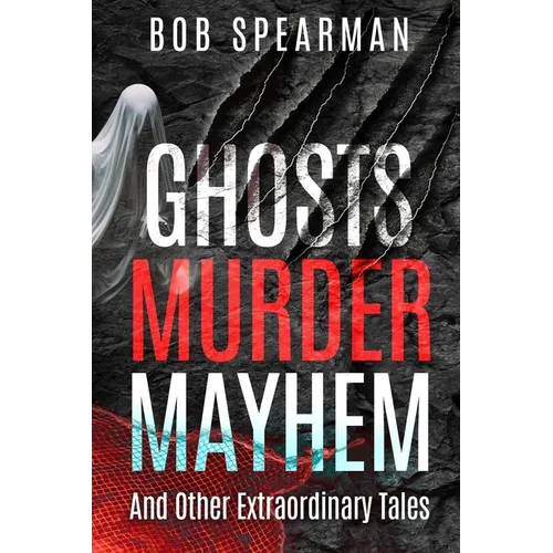 Ghosts Murder Mayhem: And Other Extraordinary Tales - Paperback