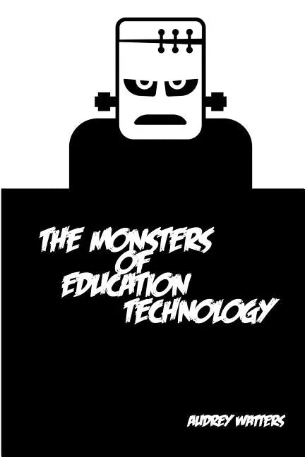 The Monsters of Education Technology - Paperback