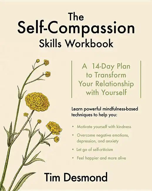 The Self-Compassion Skills Workbook: A 14-Day Plan to Transform Your Relationship with Yourself - Paperback