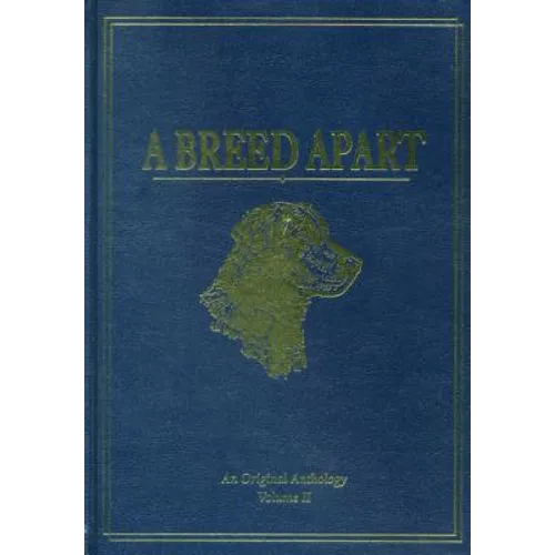 A Breed Apart: A Tribute to the Hunting Dogs That Own Our Souls: An Original Anthology - Hardcover