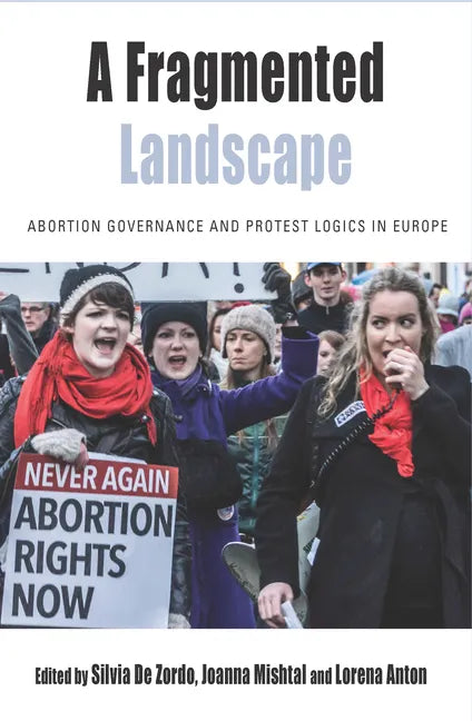 A Fragmented Landscape: Abortion Governance and Protest Logics in Europe - Paperback