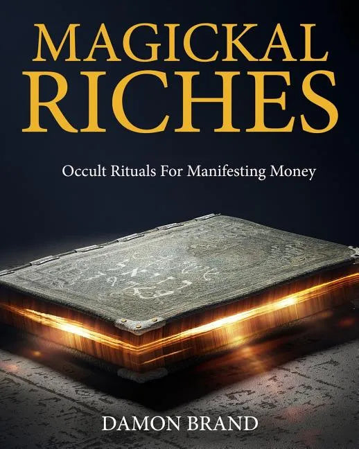 Magickal Riches: Occult Rituals For Manifesting Money - Paperback