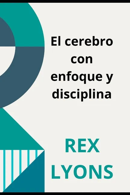 El cerebro con enfoque y disciplina: Ciencia deDisciplina - Paperback