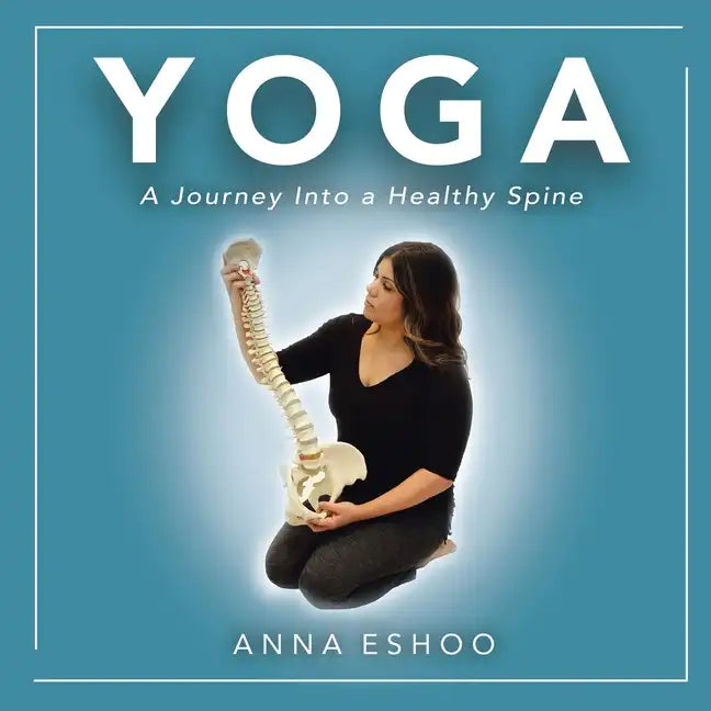 Yoga: A Journey into a Healthy Spine - Paperback