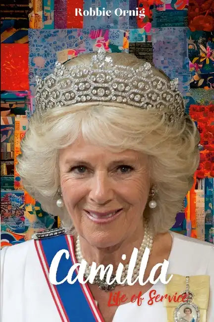 Camilla Life of Service: The Making of a Queen - Paperback