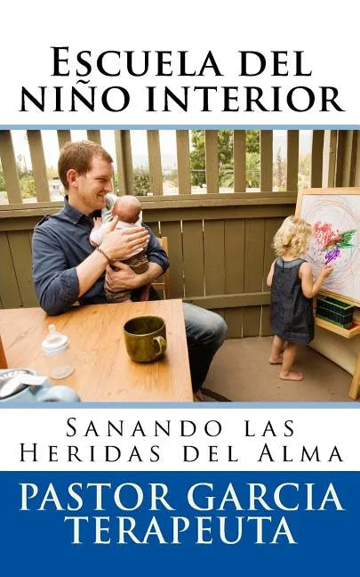 Escuela del niño interior: Sanando las heridas del alma - Paperback