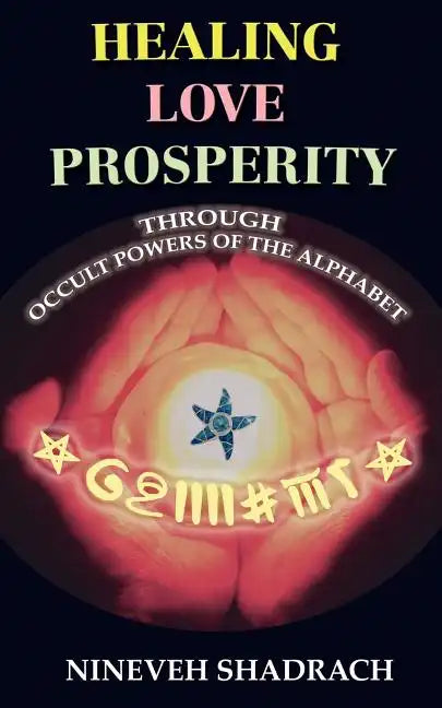 Love Healing Prosperity Through Occult Powers of the Alphabet - Paperback