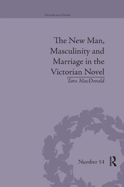 The New Man, Masculinity and Marriage in the Victorian Novel - Paperback