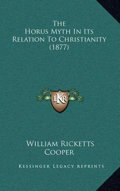The Horus Myth In Its Relation To Christianity (1877) - Hardcover