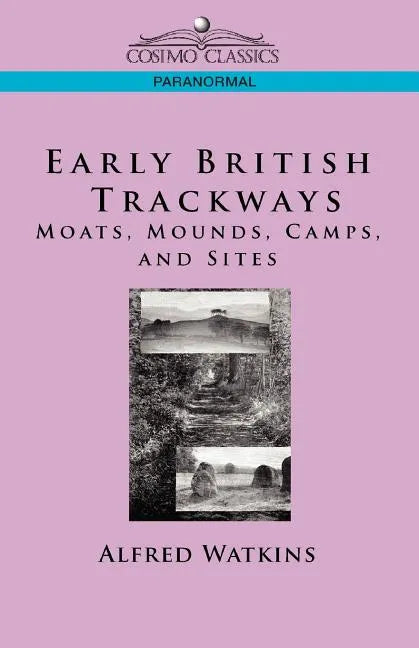 Early British Trackways: Moats, Mounds, Camps and Sites - Paperback