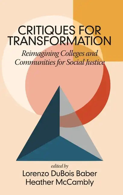 Critiques for Transformation: Reimagining Colleges and Communities for Social Justice - Hardcover