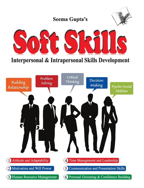 Soft Skills Living a Better Life: Interpersonal & Intrapersonal Skills Development - Paperback