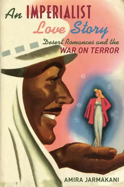 An Imperialist Love Story: Desert Romances and the War on Terror - Paperback