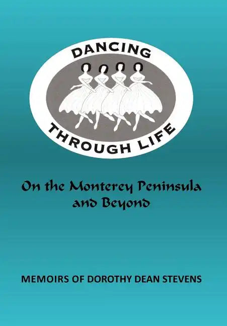 Dancing Through Life: On the Monterey Peninsula and Beyond - Hardcover