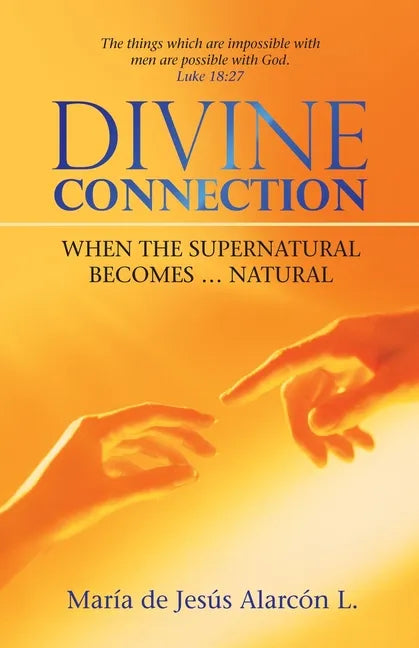 Divine Connection: When the Supernatural Becomes ... Natural - Paperback