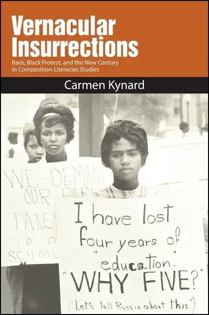 Vernacular Insurrections: Race, Black Protest, and the New Century in Composition-Literacies Studies - Paperback