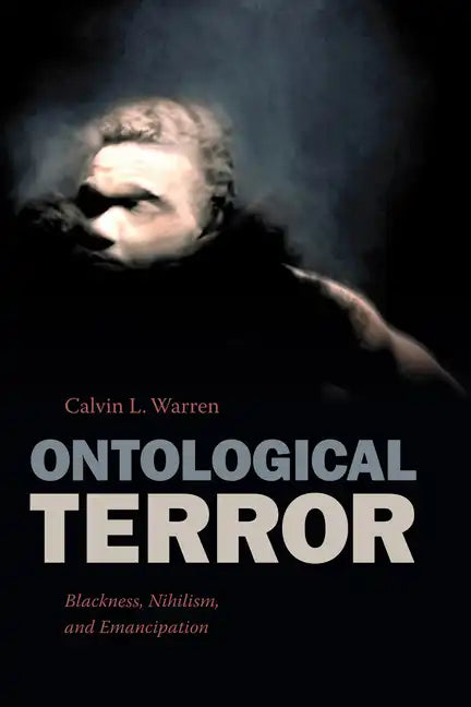 Ontological Terror: Blackness, Nihilism, and Emancipation - Paperback