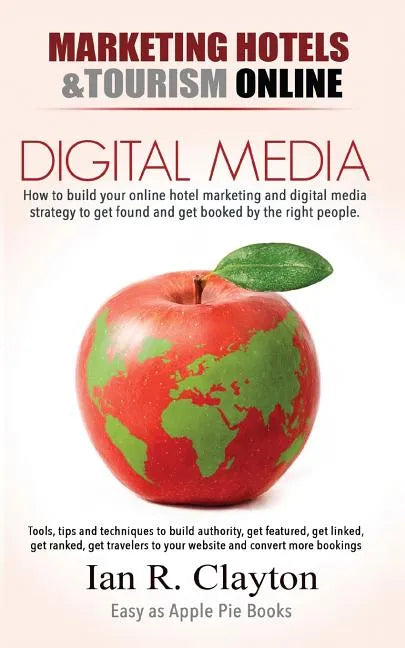 Digital Media Marketing Hotels: Driving Traffic to Your Sales Funnel - Paperback