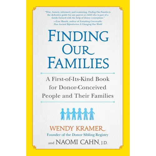 Finding Our Families: A First-of-Its-Kind Book for Donor-Conceived People and Their Families - Paperback