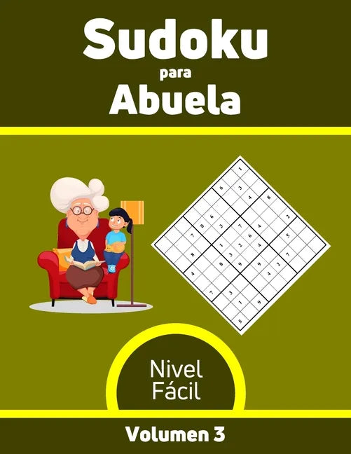 Sudoku para Abuela Nivel Fácil Volumen 3: 100 Rompecabezas con Soluciones, Libro de sudoku para desarrollar memoria, Sudoku para mayores. - Paperback