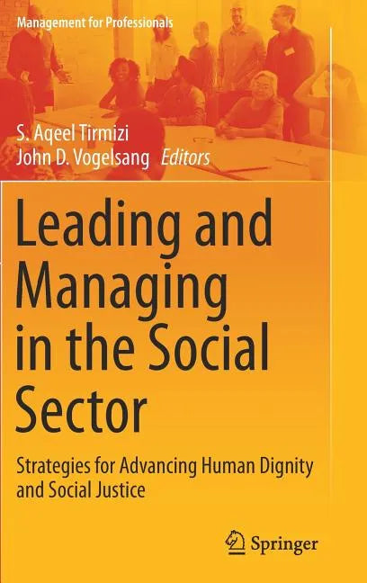 Leading and Managing in the Social Sector: Strategies for Advancing Human Dignity and Social Justice - Hardcover