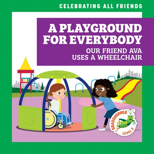 A Playground for Everybody: Our Friend Ava Uses a Wheelchair - Library Binding
