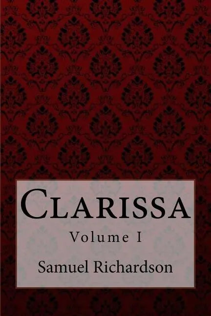 Clarissa Volume I Samuel Richardson - Paperback