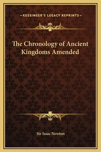 The Chronology of Ancient Kingdoms Amended - Hardcover