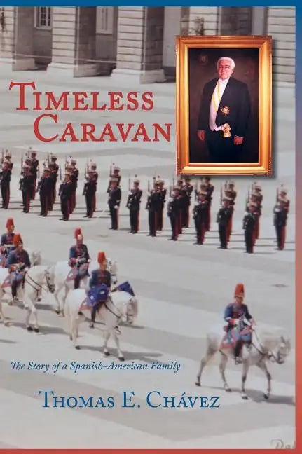Timeless Caravan: The Story of a Spanish-American Family - Hardcover