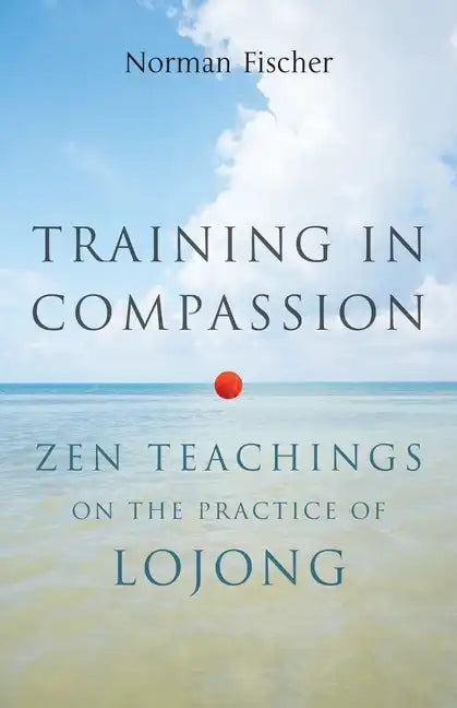 Training in Compassion: Zen Teachings on the Practice of Lojong - Paperback
