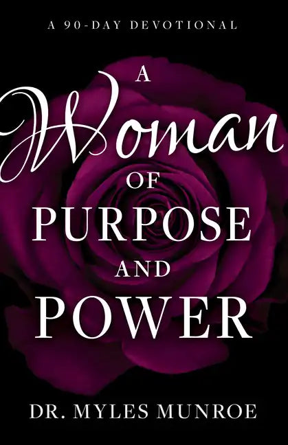 A Woman of Purpose and Power: A 90-Day Devotional - Paperback