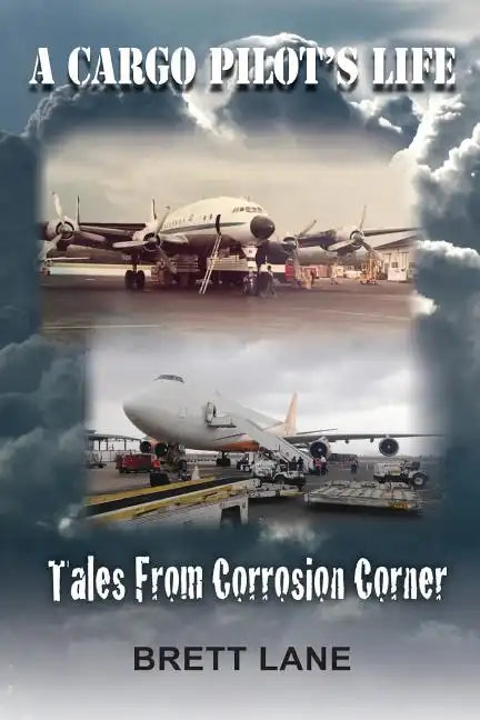 A Cargo Pilot's Life- Tails from Corrosion Corner - Paperback